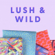 folded fabrics on purple background with the text "LUSH & WILD"